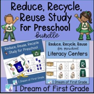 Reduce, Recycle, Reuse Study for Preschool and Kindergarten Bundle